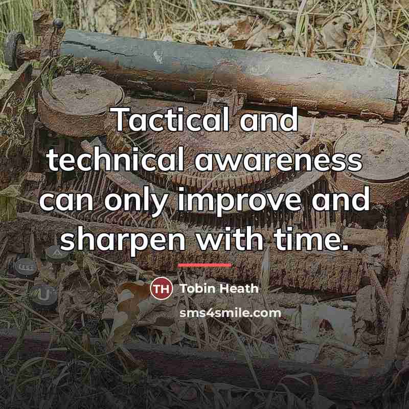 “Tactical and technical awareness can only improve and sharpen with…” quote by Tobin Heath