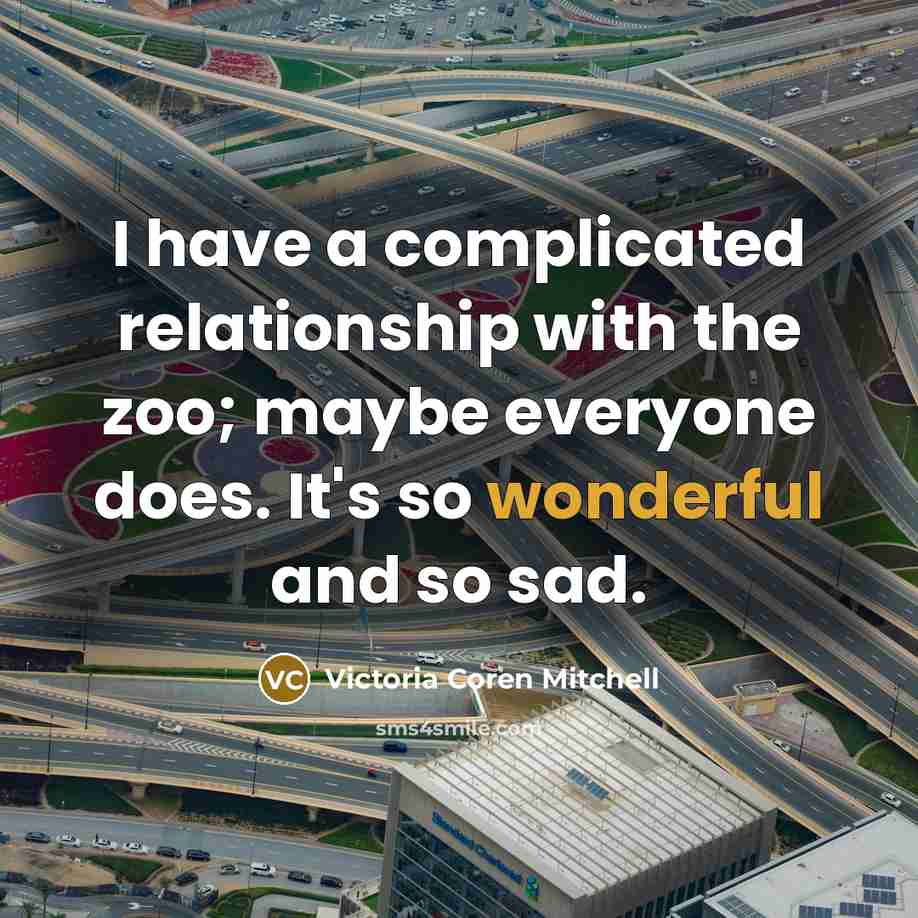 “I have a complicated relationship with the zoo; maybe everyone…” quote by Victoria Coren Mitchell