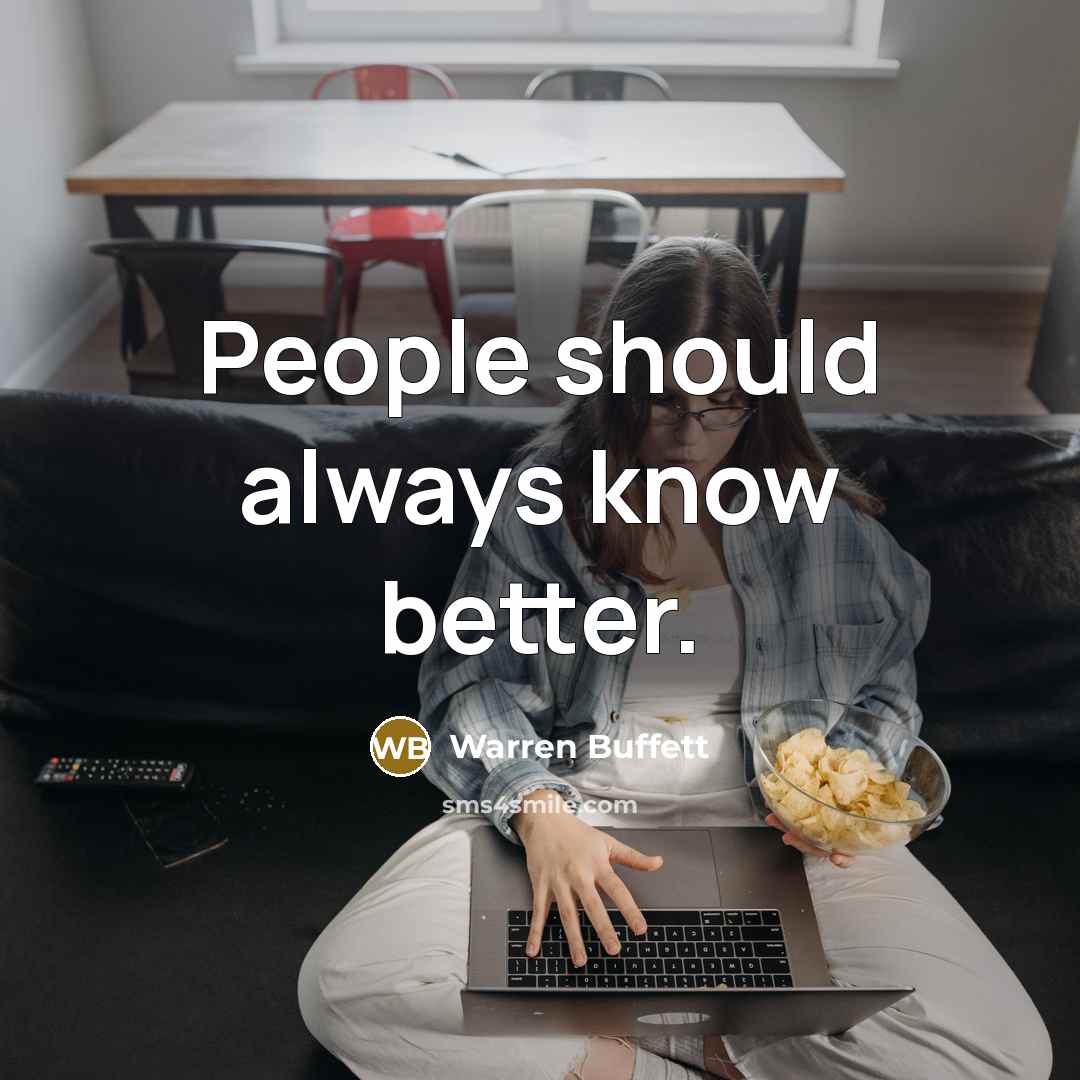 “People should always know better.…” quote by Warren Buffett