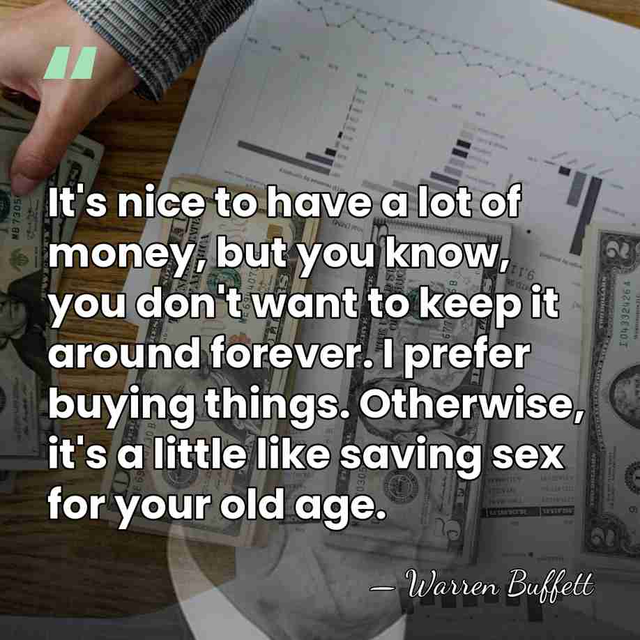 It's nice to have a lot of money, but you know, you&hellip; - Warren Buffett