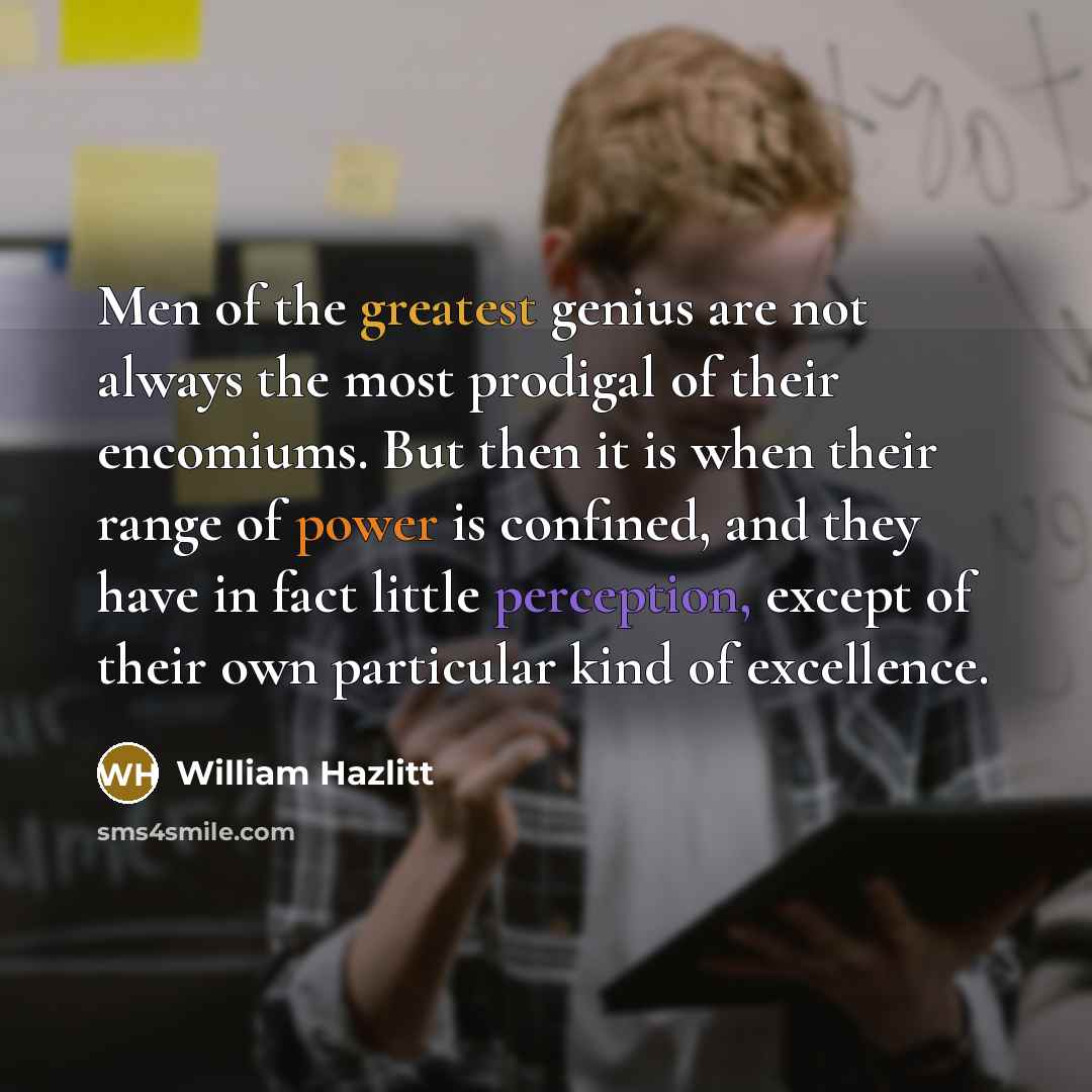 “Men of the greatest genius are not always the most…” quote by William Hazlitt