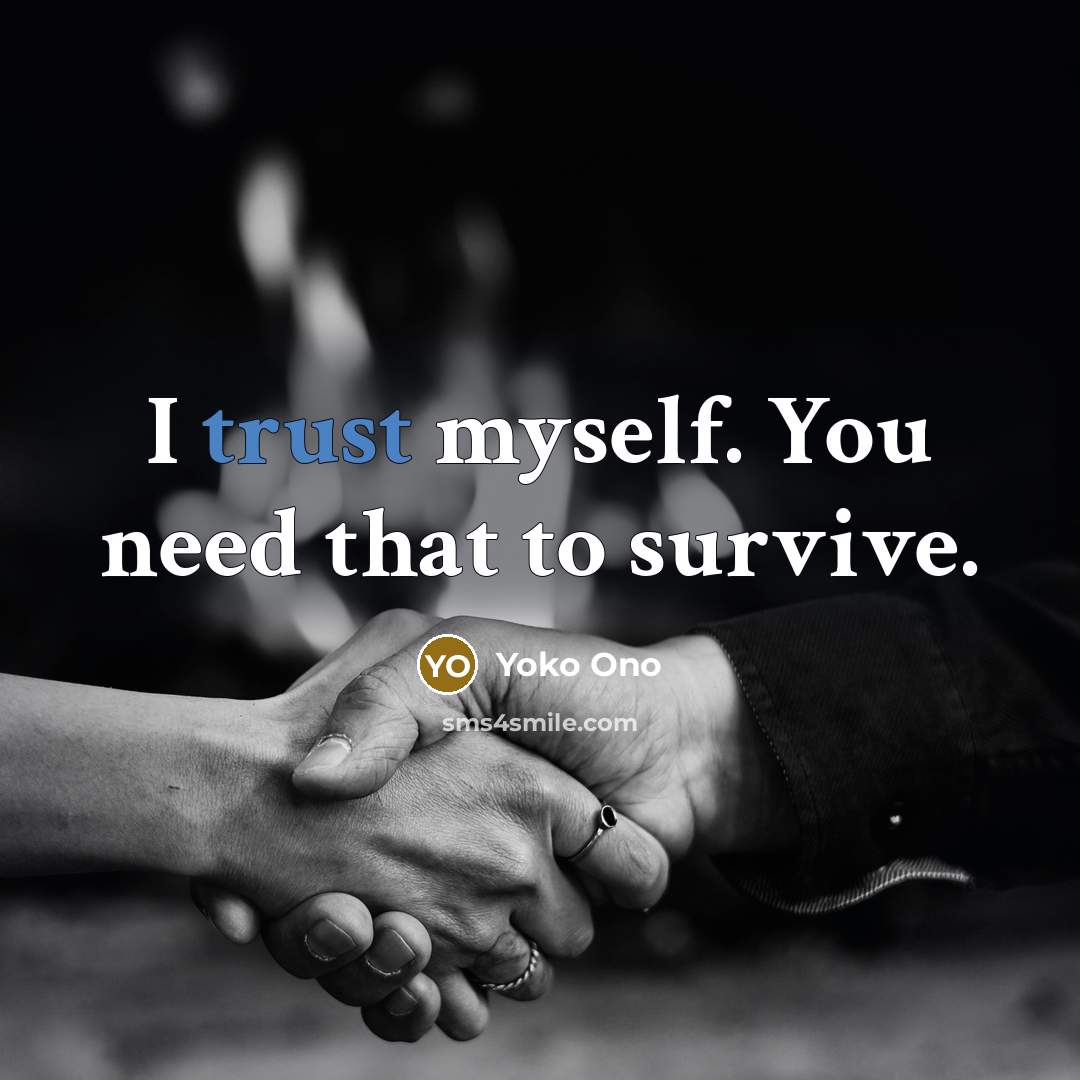 “I trust myself. You need that to survive.…” quote by Yoko Ono