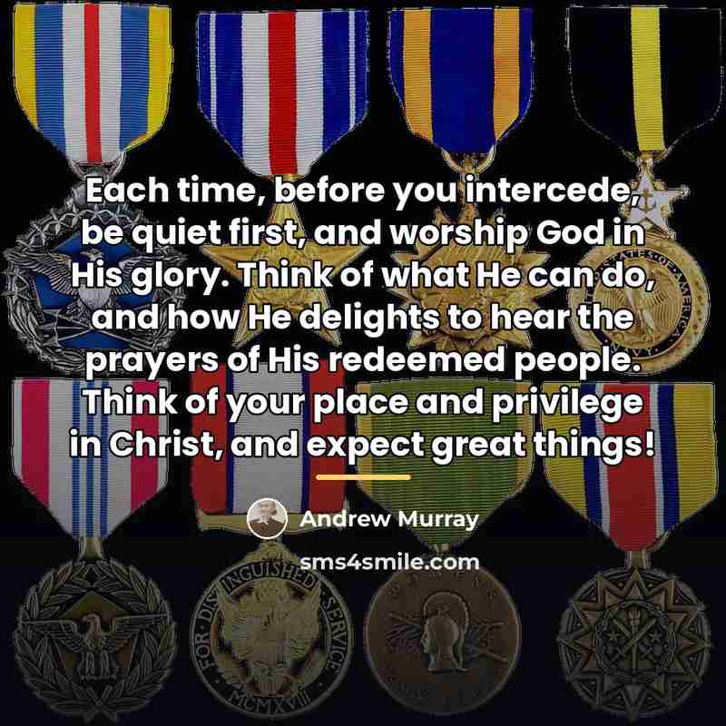 “Each time, before you intercede, be quiet first, and worship…” quote by Andrew Murray