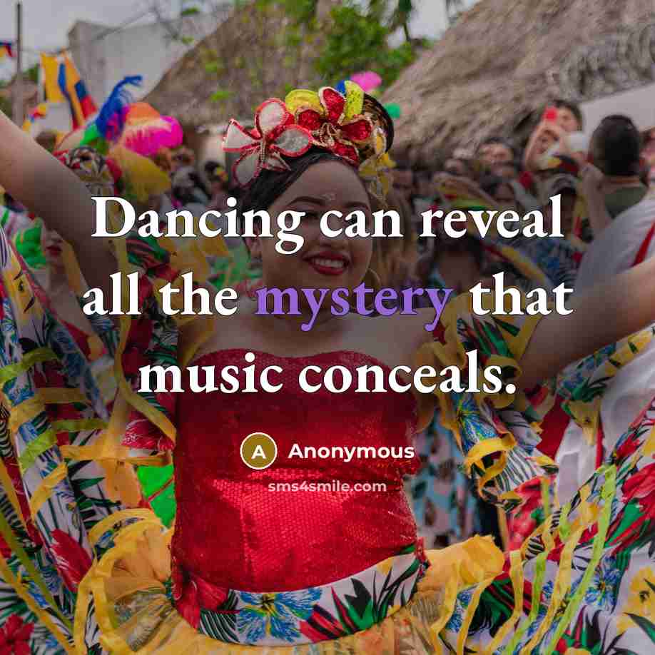 “Dancing can reveal all the mystery that music conceals.…” quote by Anonymous