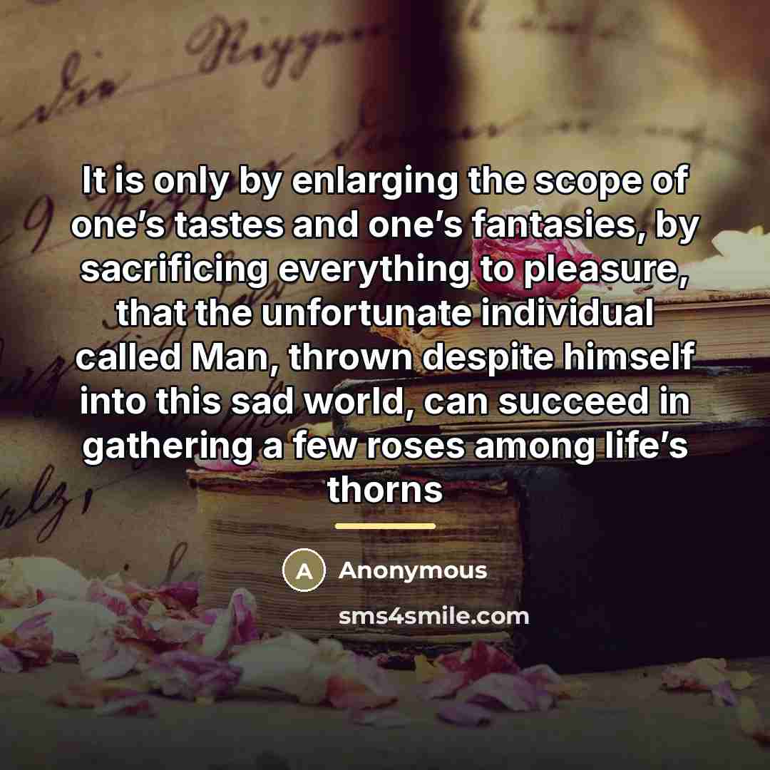 “It is only by enlarging the scope of one’s tastes…” quote by Anonymous