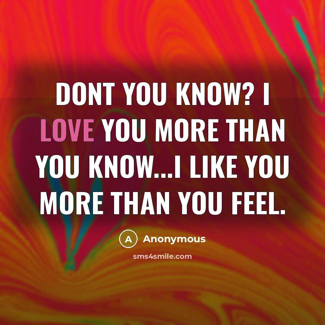 “Dont you know? I love you more than you know...I…” quote by Anonymous