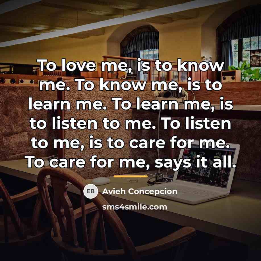 “To love me, is to know me. To know me,…” quote by Avieh Concepcion