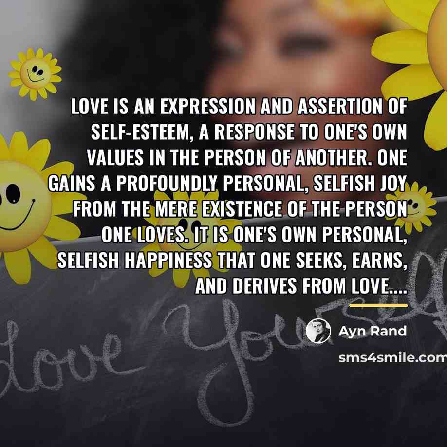 “Love is an expression and assertion of self-esteem, a response…” quote by Ayn Rand