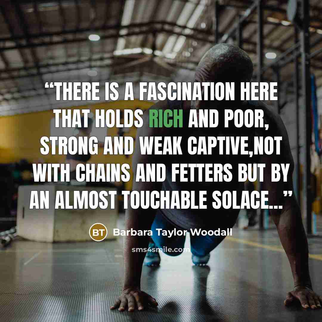 “There is a fascination here that holds rich and poor, strong and weak captive,not with chains and fetters but by an almost touchable solace...” quote by Barbara Taylor Woodall