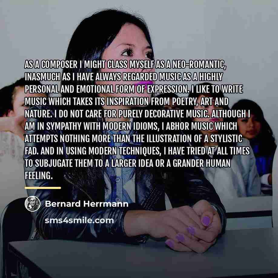 “As a composer I might class myself as a Neo-Romantic,…” quote by Bernard Herrmann