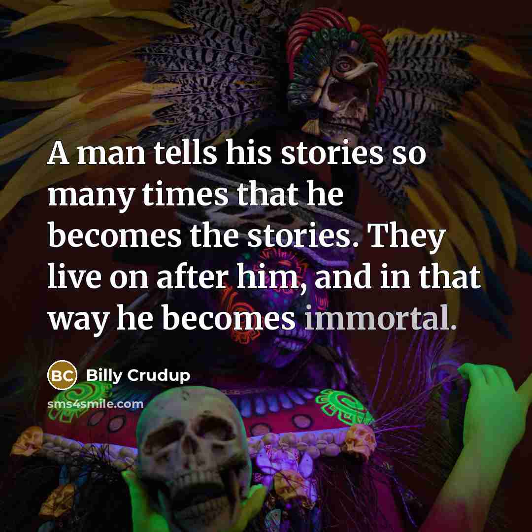 “A man tells his stories so many times that he…” quote by Billy Crudup