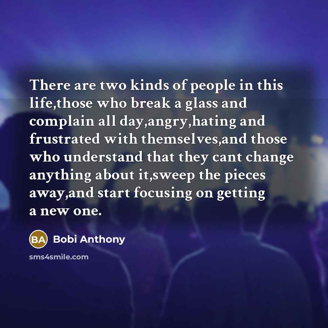“There are two kinds of people in this life,those who…” quote by Bobi Anthony
