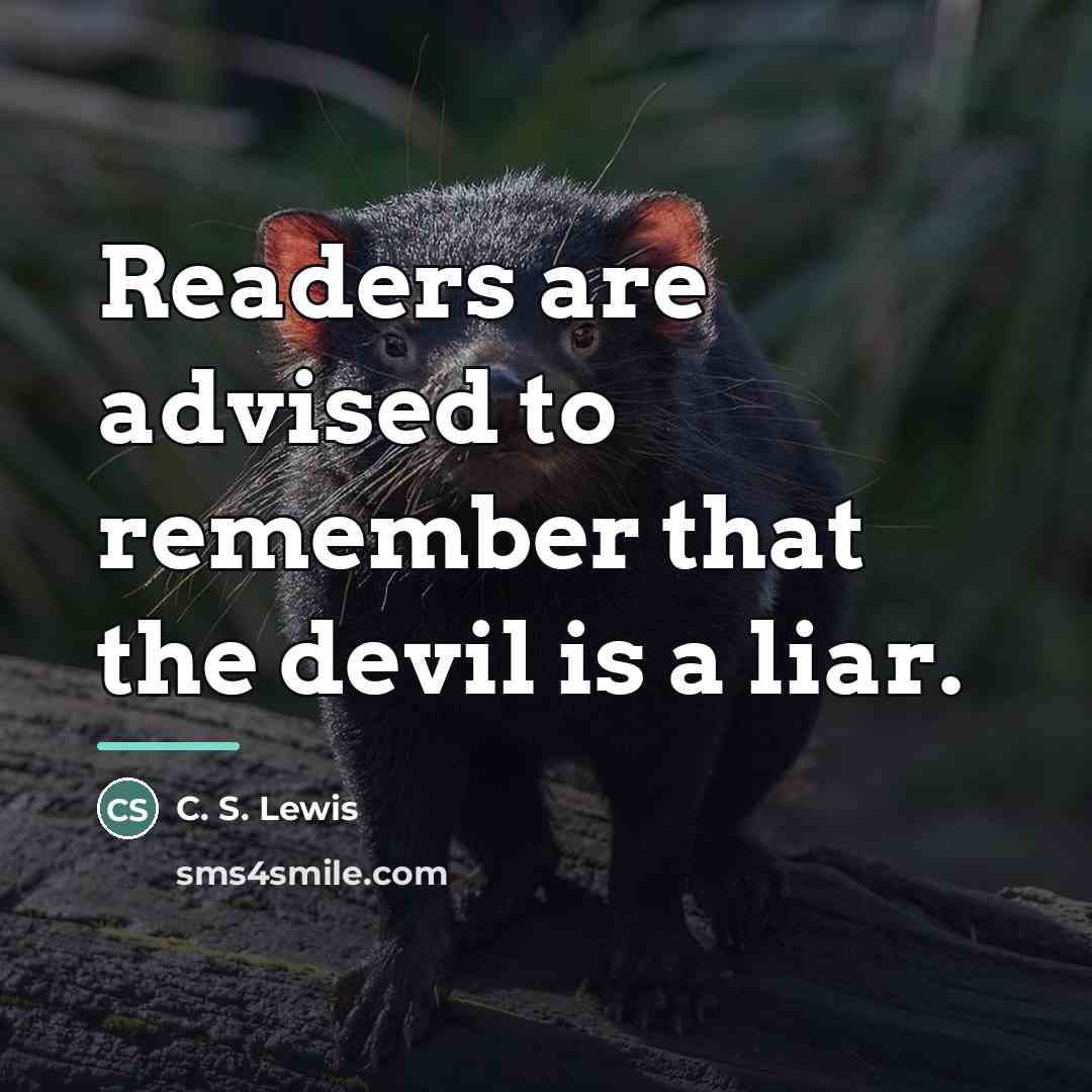 “Readers are advised to remember that the devil is a…” quote by C. S. Lewis