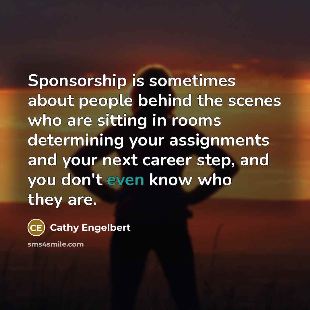 “Sponsorship is sometimes about people behind the scenes who are…” quote by Cathy Engelbert