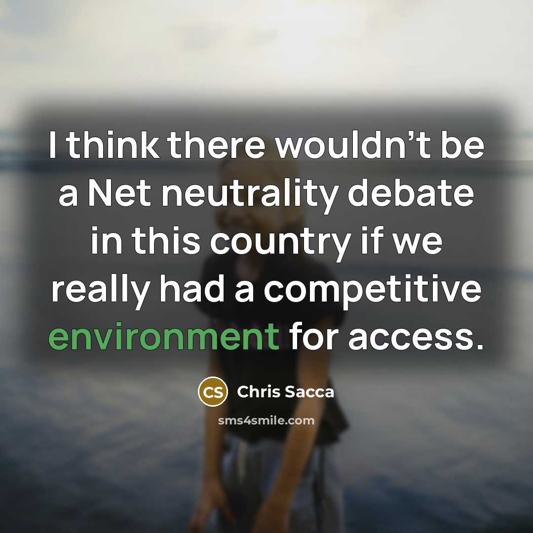 “I think there wouldn't be a Net neutrality debate in…” quote by Chris Sacca