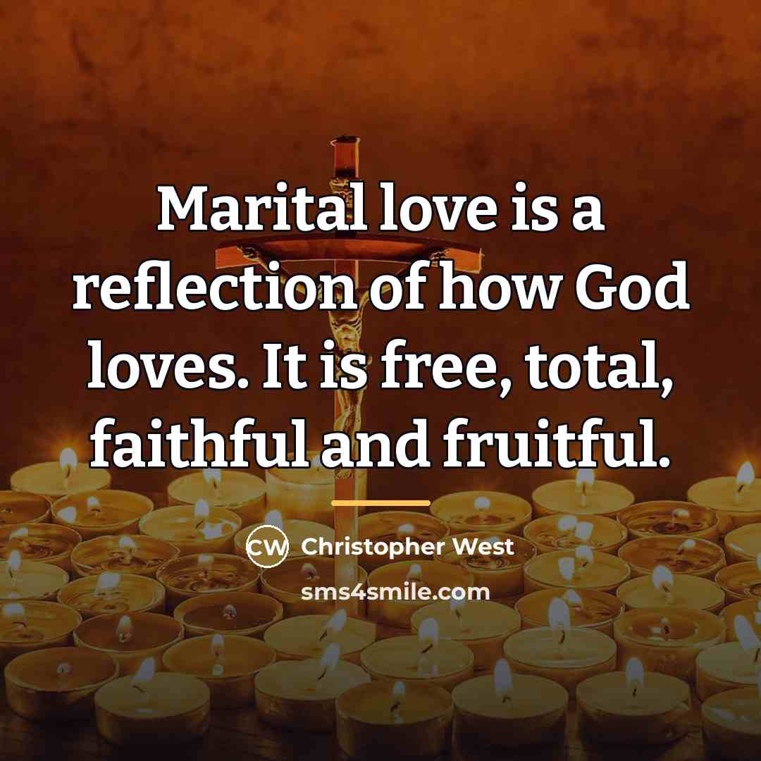 “Marital love is a reflection of how God loves. It…” quote by Christopher West