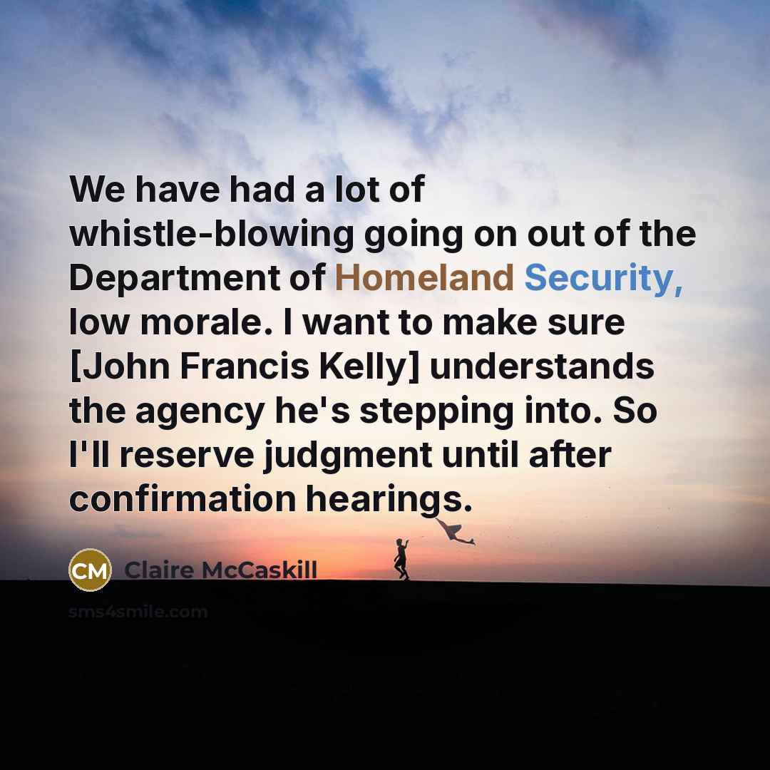 “We have had a lot of whistle-blowing going on out…” quote by Claire McCaskill