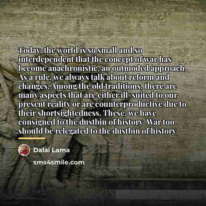“Today, the world is so small and so interdependent that…” quote by Dalai Lama