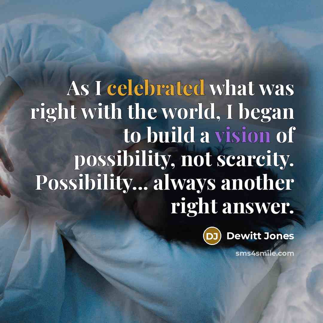 “As I celebrated what was right with the world, I…” quote by Dewitt Jones