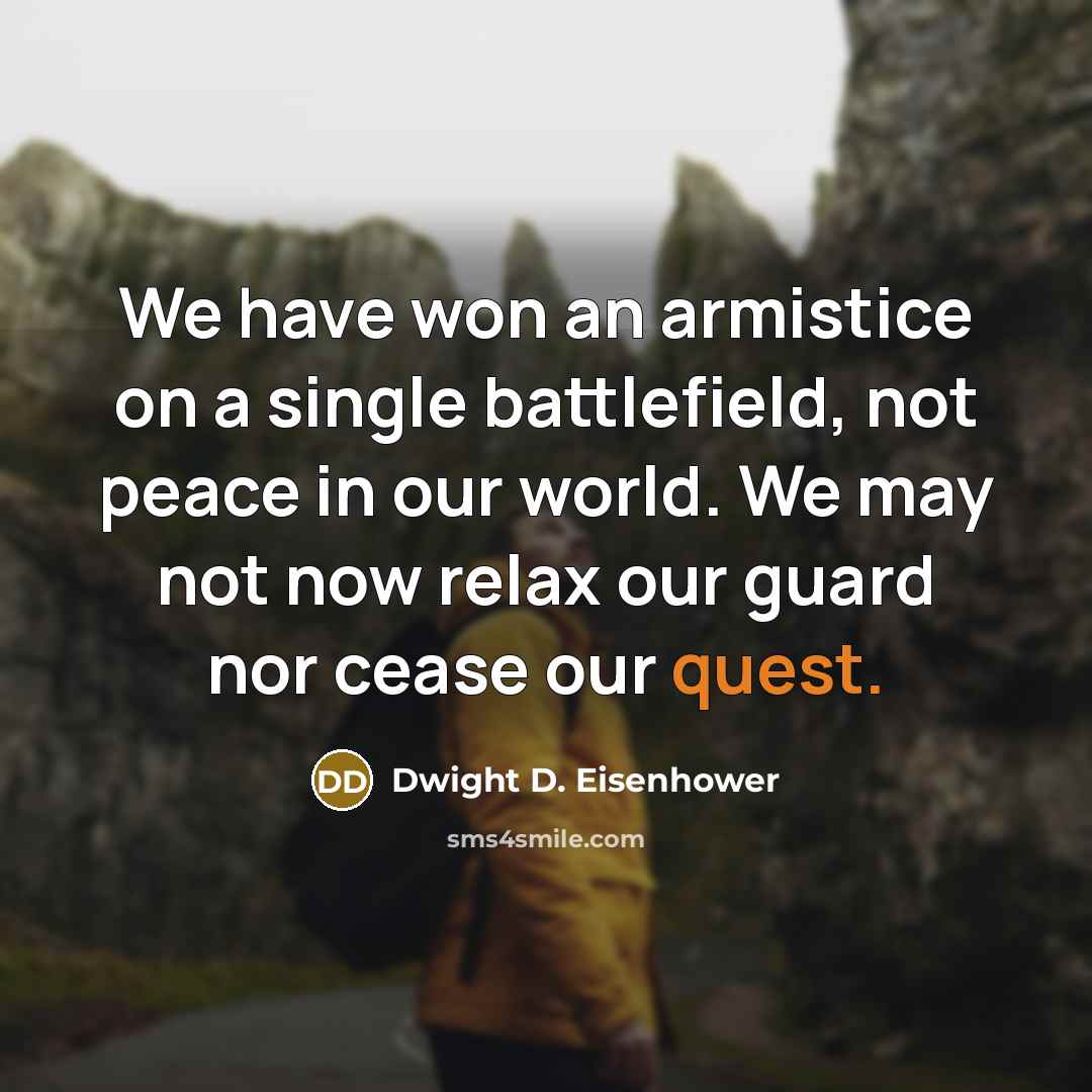 “We have won an armistice on a single battlefield, not…” quote by Dwight D. Eisenhower