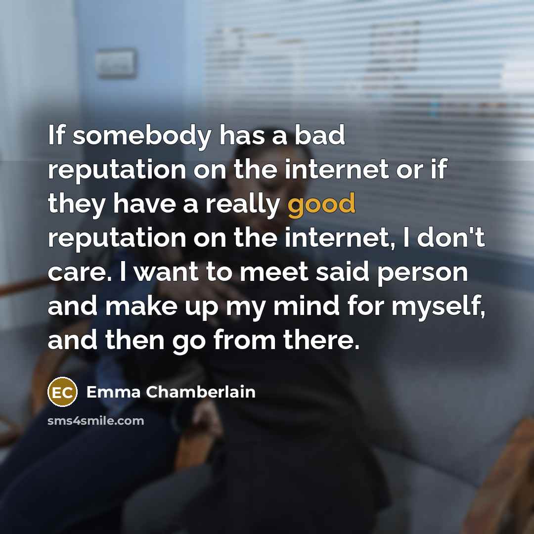“If somebody has a bad reputation on the internet or…” quote by Emma Chamberlain