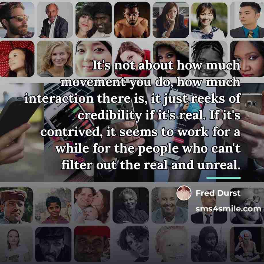 “It's not about how much movement you do, how much…” quote by Fred Durst