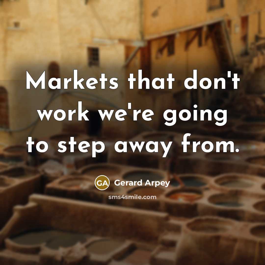 “Markets that don't work we're going to step away from.…” quote by Gerard Arpey