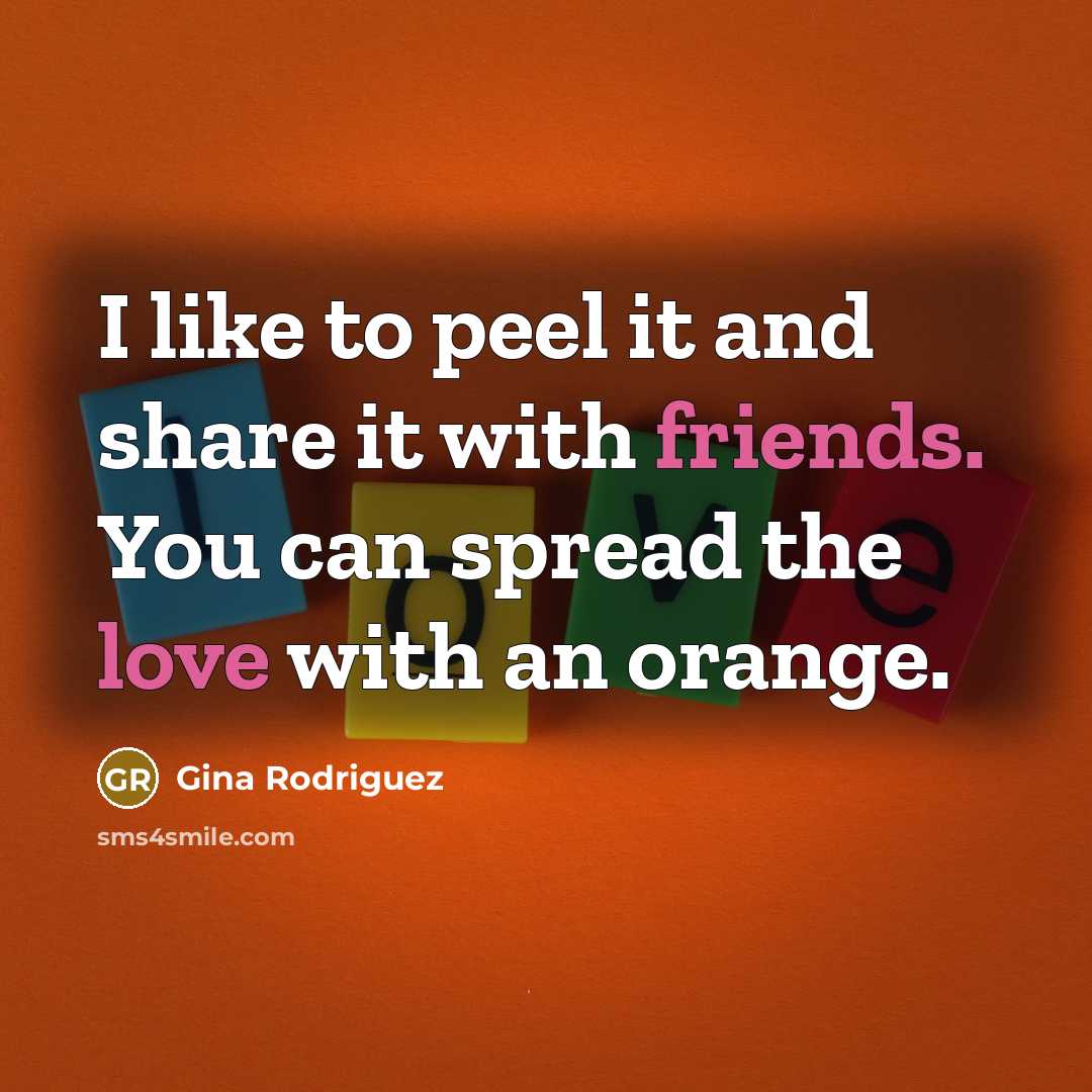 “I like to peel it and share it with friends.…” quote by Gina Rodriguez