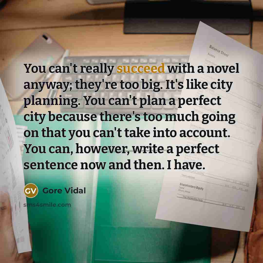 “You can't really succeed with a novel anyway; they're too…” quote by Gore Vidal