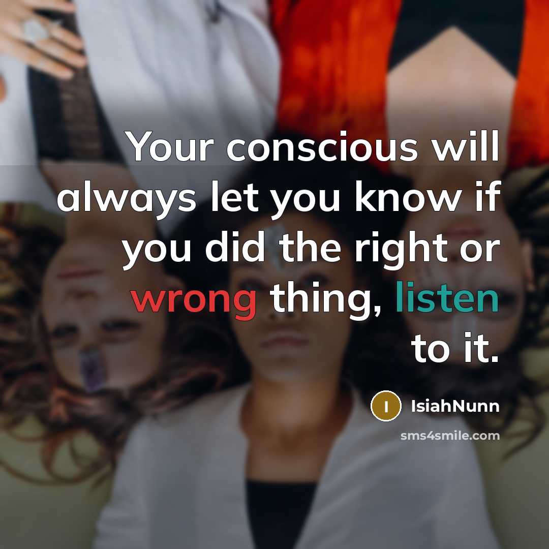 “Your conscious will always let you know if you did…” quote by IsiahNunn