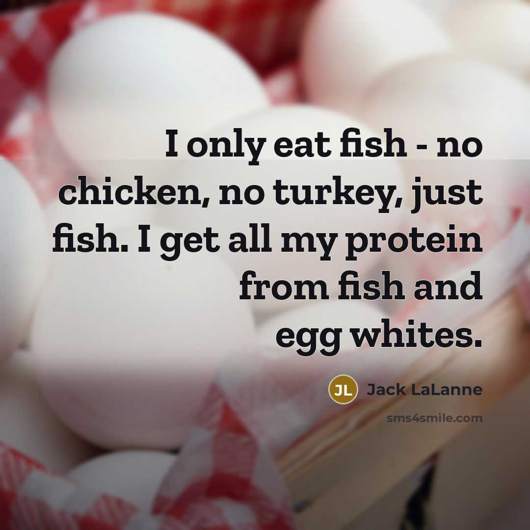 “I only eat fish - no chicken, no turkey, just…” quote by Jack LaLanne