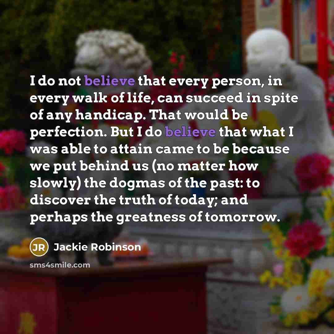 “I do not believe that every person, in every walk…” quote by Jackie Robinson