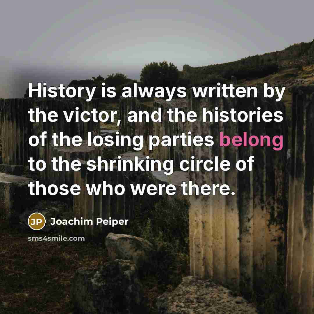 “History is always written by the victor, and the histories…” quote by Joachim Peiper