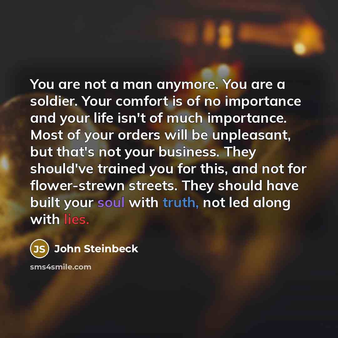“You are not a man anymore. You are a soldier.…” quote by John Steinbeck