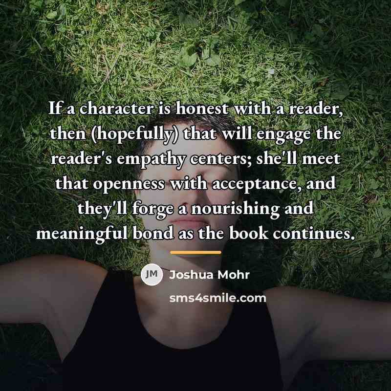 “If a character is honest with a reader, then (hopefully)…” quote by Joshua Mohr