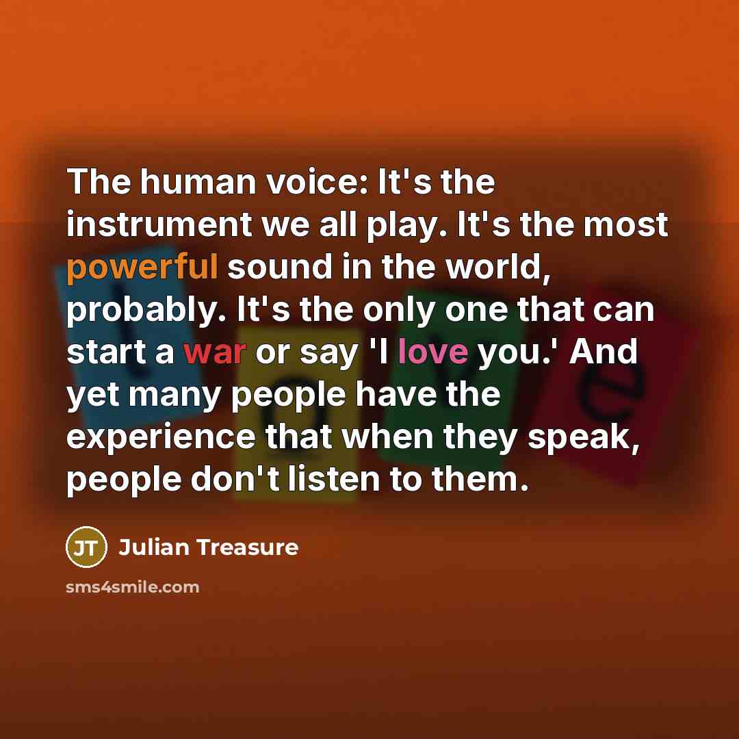“The human voice: It's the instrument we all play. It's…” quote by Julian Treasure