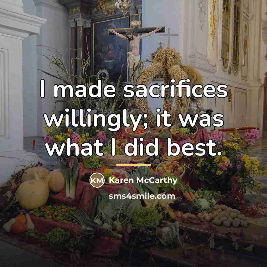 “I made sacrifices willingly; it was what I did best.…” quote by Karen McCarthy