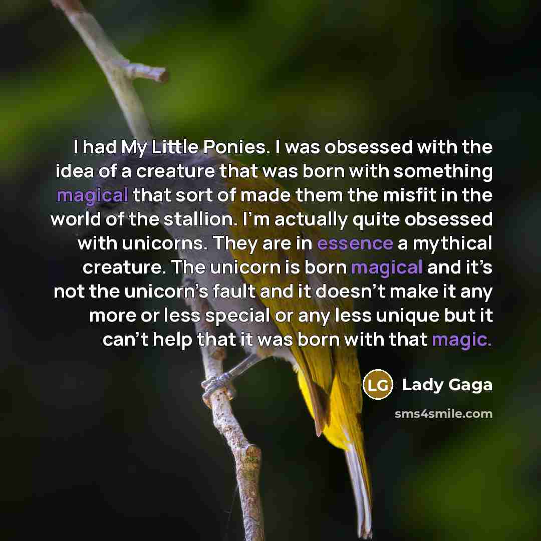 “I had My Little Ponies. I was obsessed with the…” quote by Lady Gaga