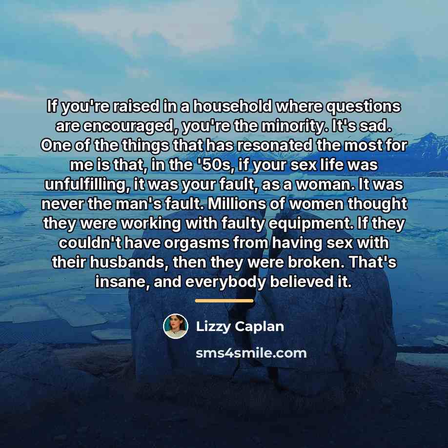 “If you're raised in a household where questions are encouraged,…” quote by Lizzy Caplan