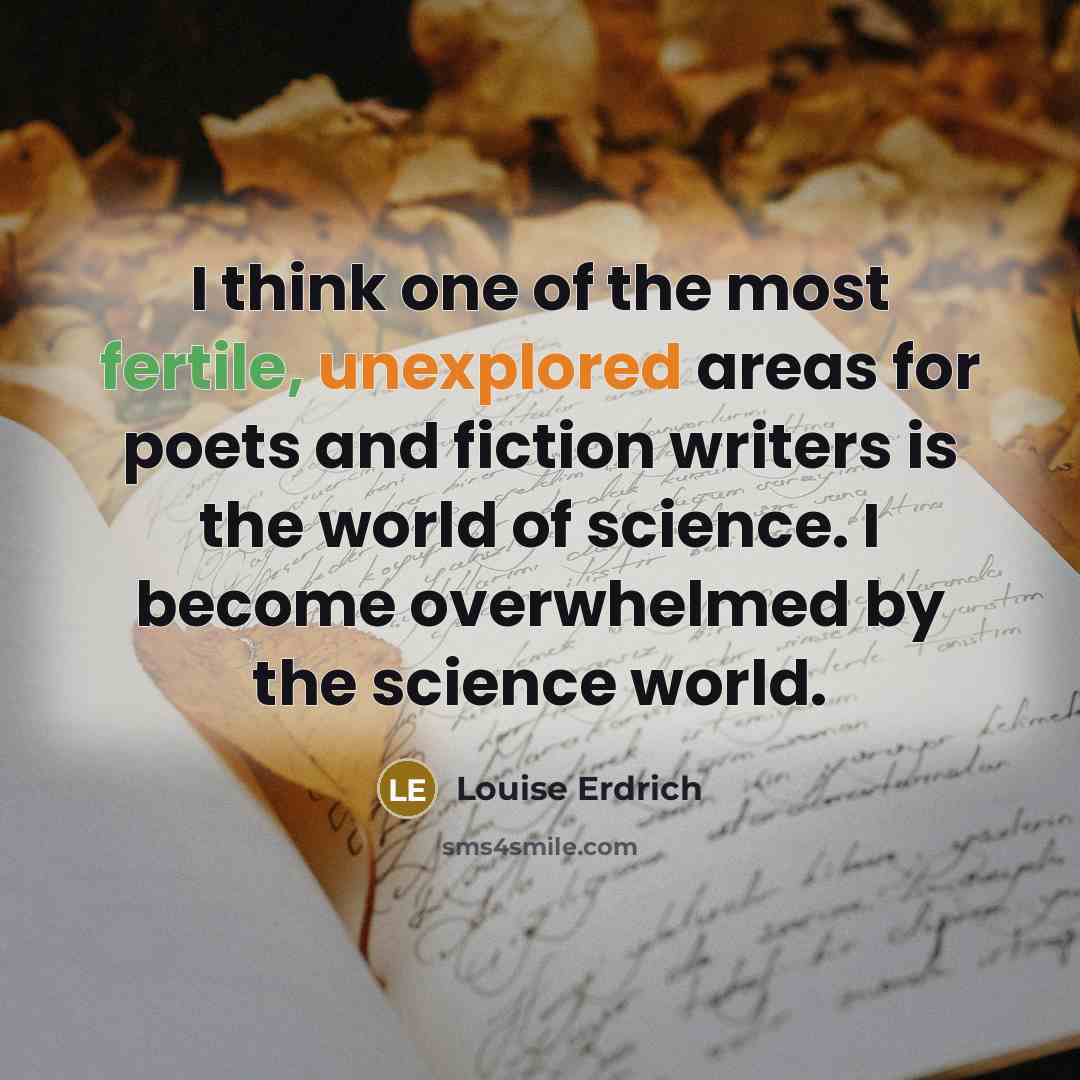 “I think one of the most fertile, unexplored areas for…” quote by Louise Erdrich