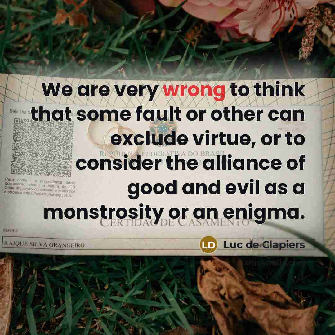 “We are very wrong to think that some fault or…” quote by Luc de Clapiers