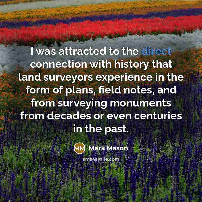 “I was attracted to the direct connection with history that…” quote by Mark Mason