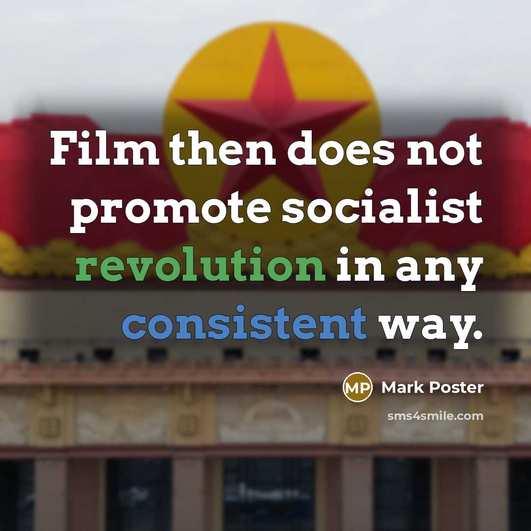 “Film then does not promote socialist revolution in any consistent…” quote by Mark Poster
