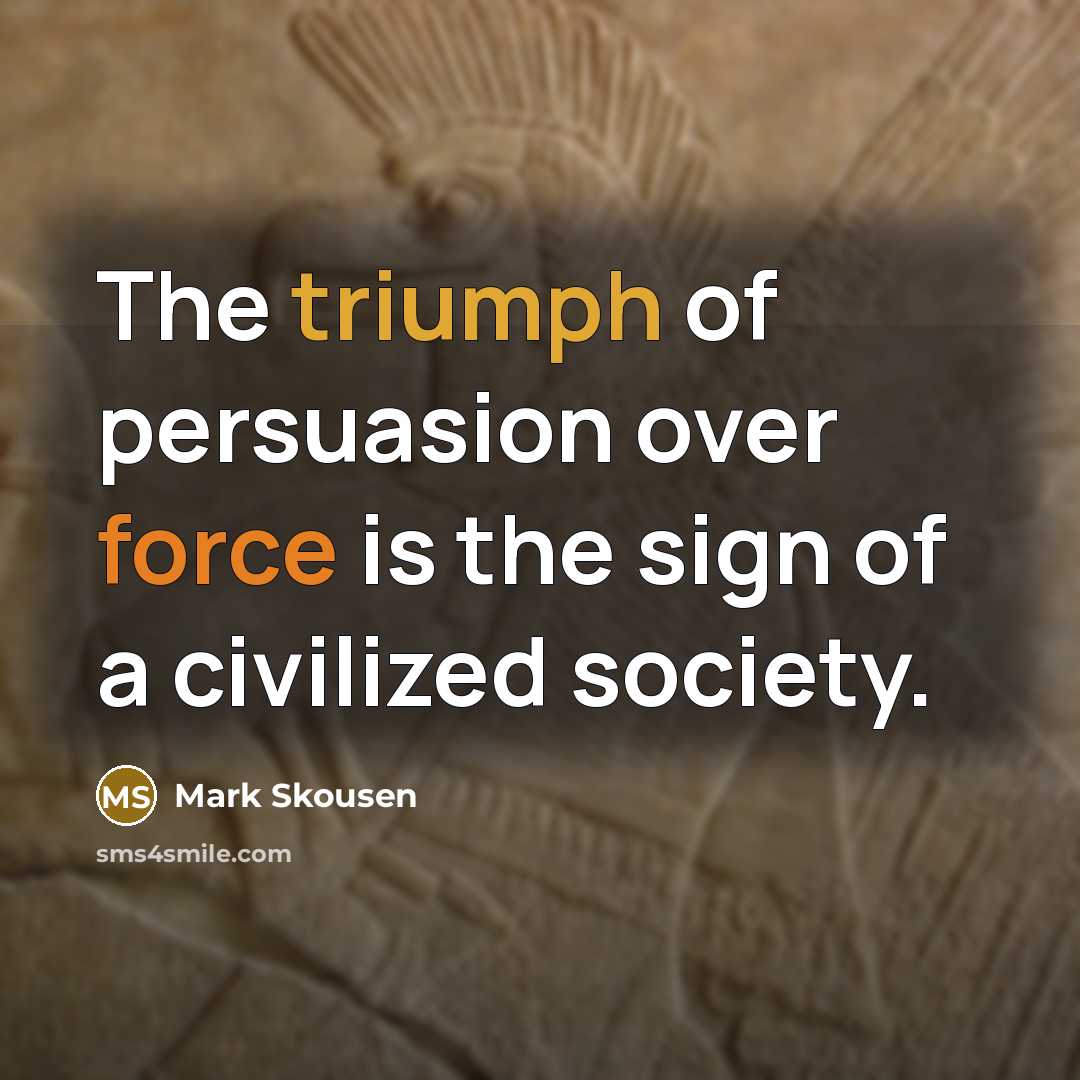 “The triumph of persuasion over force is the sign of…” quote by Mark Skousen