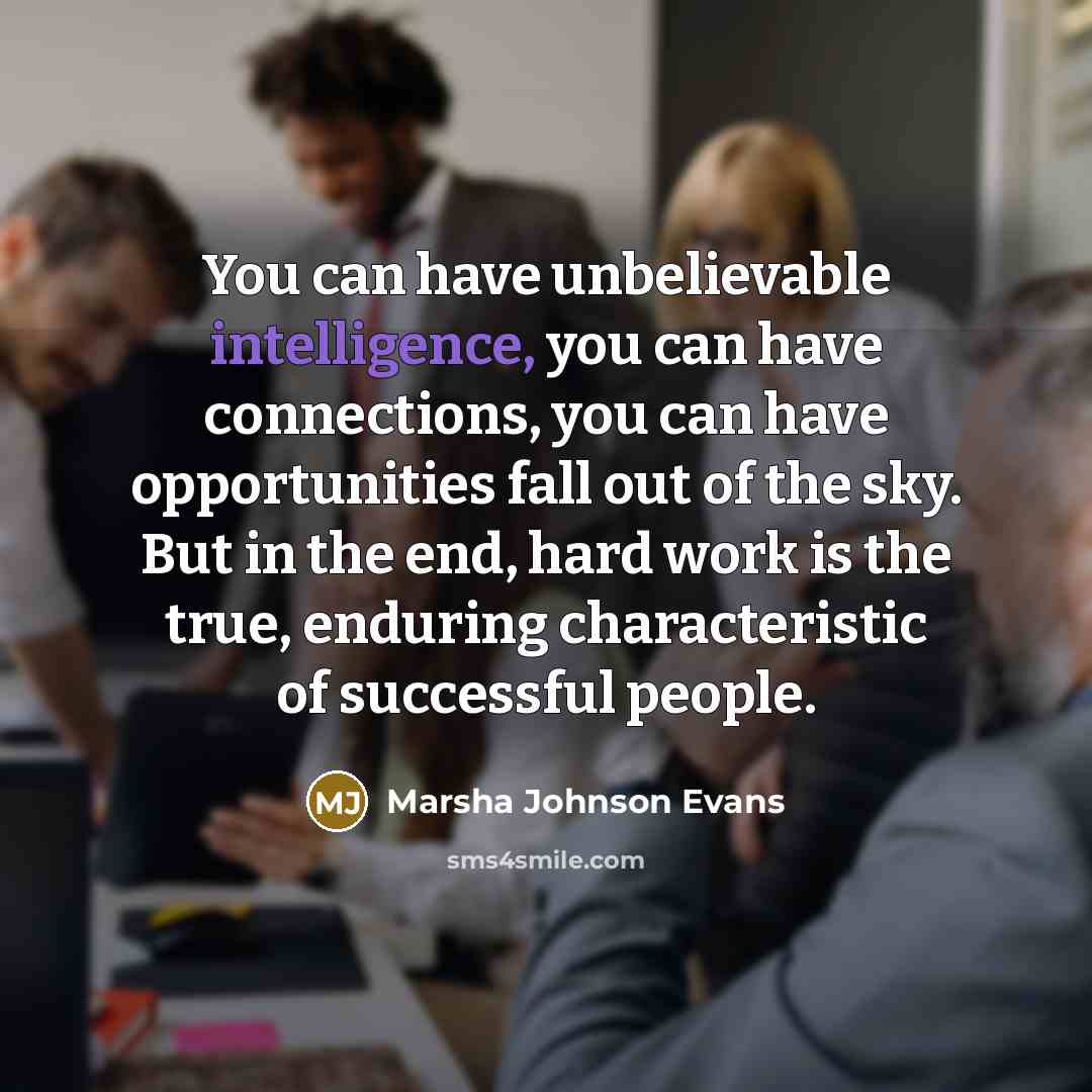 “You can have unbelievable intelligence, you can have connections, you…” quote by Marsha Johnson Evans