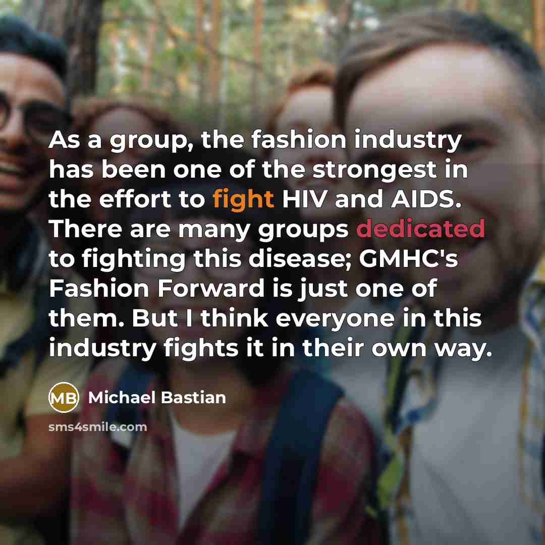 “As a group, the fashion industry has been one of…” quote by Michael Bastian