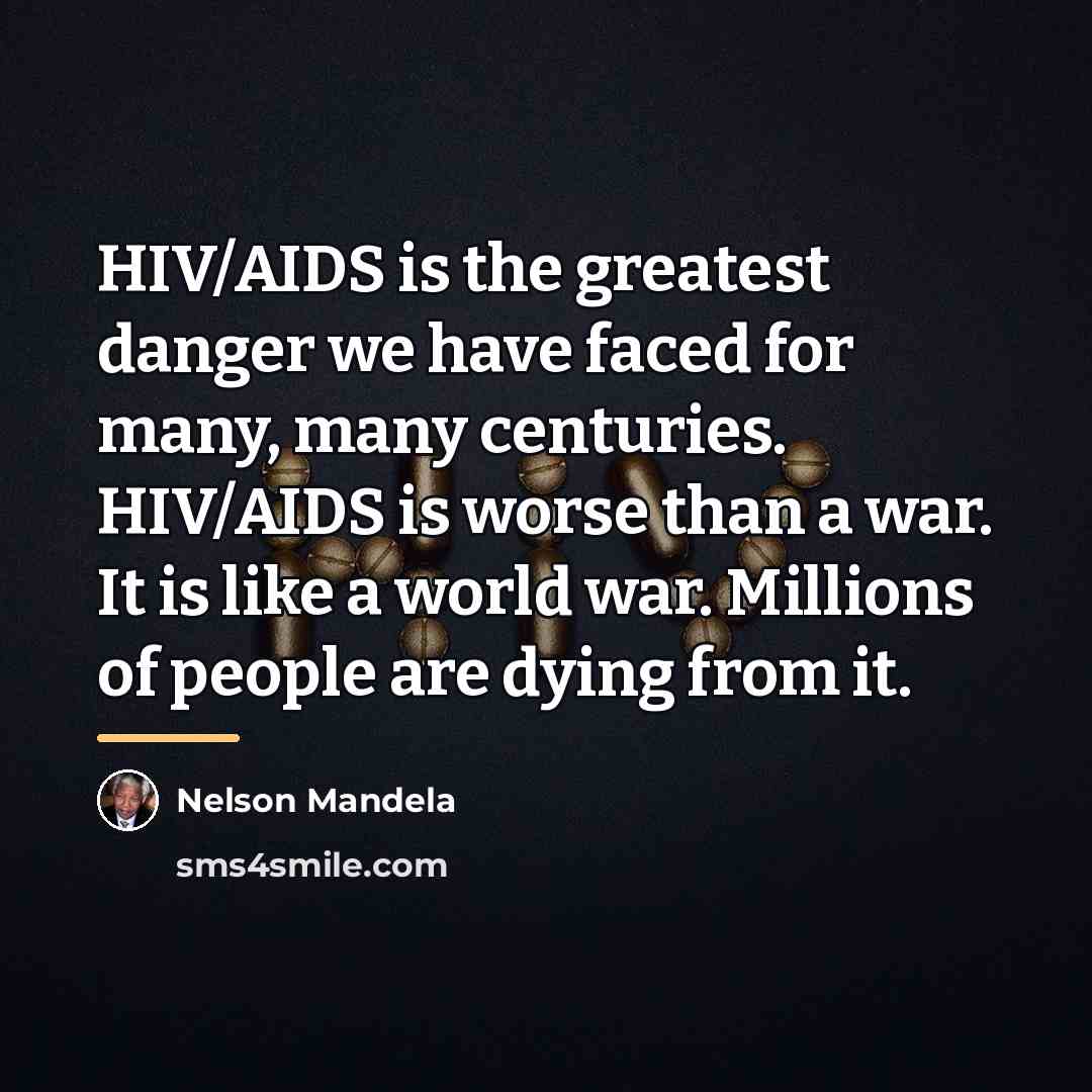 “HIV/AIDS is the greatest danger we have faced for many,…” quote by Nelson Mandela