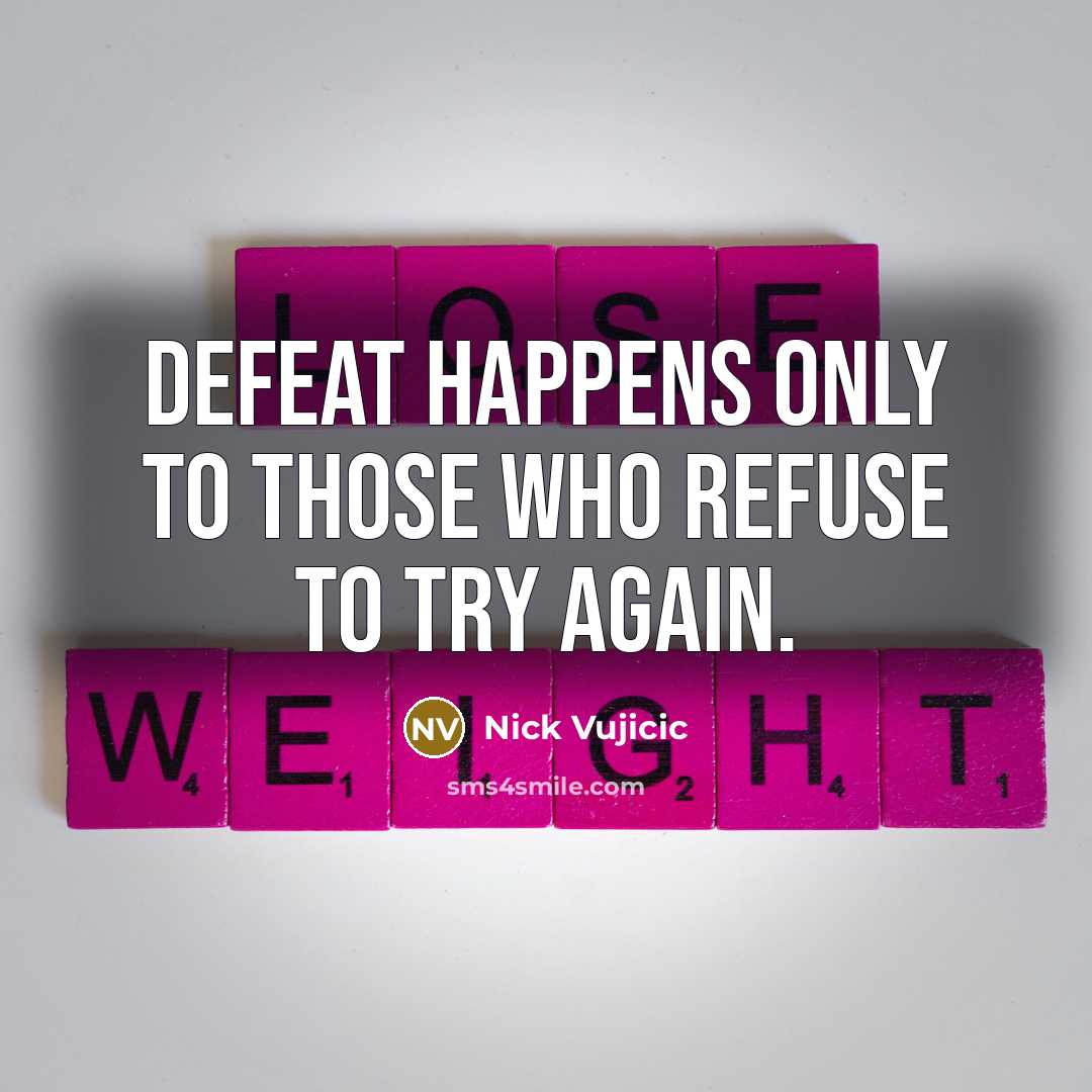 “Defeat happens only to those who refuse to try again.…” quote by Nick Vujicic