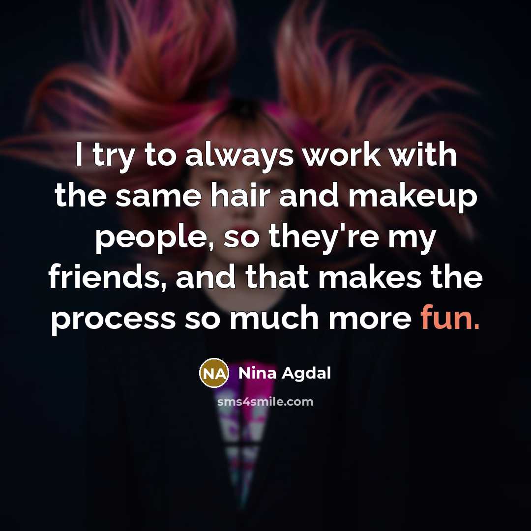 “I try to always work with the same hair and…” quote by Nina Agdal
