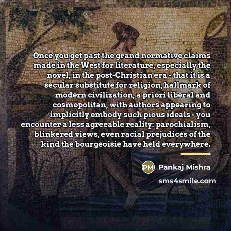 “Once you get past the grand normative claims made in…” quote by Pankaj Mishra